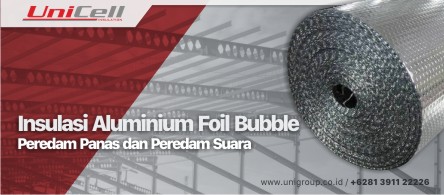 UNICELL – Insulasi Aluminium Foil Bubble Peredam Panas Dan Peredam Suara